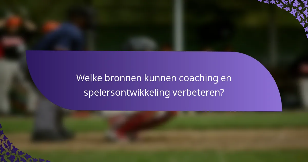 Welke bronnen kunnen coaching en spelersontwikkeling verbeteren?