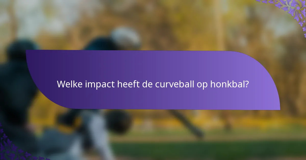 Welke impact heeft de curveball op honkbal?